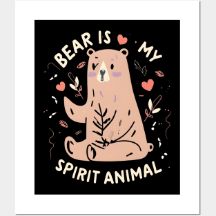 Bear is my spirit animal Posters and Art